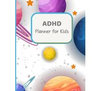 ADHD Planner for Kids - Space Edition: An Easy Daily Routine Journal to Build Focus, Organization, Time Management, Healthy Habits and Independence