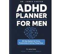 ADHD Planner for Men: 90-Day System for Focus, Clarity & Getting Things Done