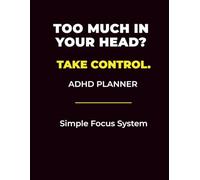 ADHD Planner for Overwhelmed Adults: Simple System to Reduce Chaos and Get Things Done