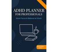 ADHD Planner for Professionals: More Focus & Balance at Work