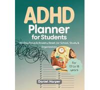 ADHD Planner for Students: 90-Day Focus & Anxiety Reset for School, Study & Organization | Improve Concentration, Reduce Stress, Build Study Routines ... Organized (Simple System for School Success)