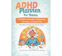 ADHD Planner for Teens: A Simple, Stressless Organizer for Focus, School, and Life: Daily & Weekly Tracker, Emotional Support Tools, and Habit Builder for Neurodivergent Teens