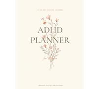 ADHD Planner for Women: A 30-Day Guided Journal with Daily Affirmations, Focus Tips & Reflection Prompts to Beat Overwhelm and Work With Your Brain