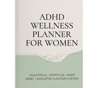 ADHD Planner for Women: Daily Focus & Habit Tracker to Overcome Overwhelm, Burnout and Executive Dysfunction