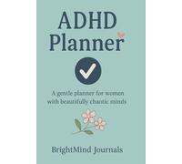 ADHD Planner for Women: Structure your day with clarity, calm and intention