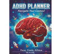 ADHD Planner: Navigate Your Cosmos | Focus, Create, Achieve | Structure for Your Brilliant Chaos. Unlock Hyperfocus & Design Your Dream Life.