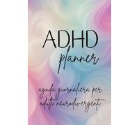 ADHD PLANNER per Adulti Neurodivergenti - Agenda Planner Giornaliero per Gestione Attività: Produttività e Focus Mentale | Grande Formato 15,24 x 22,86 cm