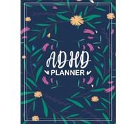 ADHD Planner: The Perfect Tool to Help You Focus and Keep Organized