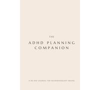 ADHD Planning Companion: A 90-Day Journal for Neurodivergent Brains