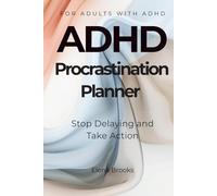 ADHD Procrastination Planner: Stop Delaying and Take Action