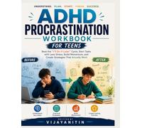 ADHD Procrastination Workbook for Teens: Beat the “I’ll Do It Later” Cycle, Start Tasks with Less Stress, Build Momentum, and Create Strategies That Actually Work