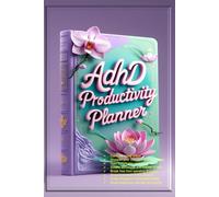 ADHD Productivity Planner: Hyperfocus Hub with Anxiety Relief Trackers - Daily Dashboard for Focus, Organization & Mental Clarity