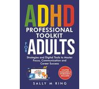 ADHD Professional TOOLKIT for ADULTS: Strategies & Digital Tools to Master Focus, Communication & Career Success