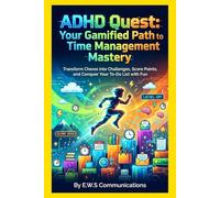 ADHD Quest: Your Gamified Path to Time Management Mastery: Transform Chores into Challenges, Score Points, and Conquer Your To-Do List with Fun