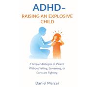 Adhd: Raising an Explosive Child