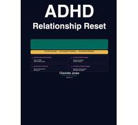 ADHD Relationship Reset Workbook: For Women Whose ADHD Affects Their Partnerships, Friendships and Family - and Who Are Ready to Stop Losing People They Love