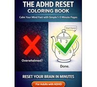 ADHD Reset: Coloring Your Way to Clarity: A Simple Coloring System to Reset Your Brain, Reduce Overwhelm & Regain Focus in Minutes