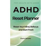 ADHD Reset Planner: Refocus, Reduce Overwhelm and Stay on Track