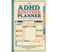 ADHD Routine Journal: Create Morning Rituals, Evening Systems, Healthy Behaviors, Lifestyle Consistency, Wellness Habits, And Structured Everyday Patterns