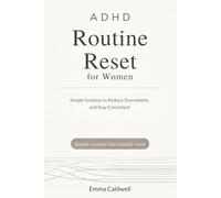ADHD Routine Reset for Women: Simple Systems to Reduce Overwhelm, Build Consistency, and Reset Your Day