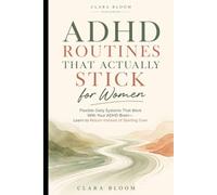 ADHD Routines That Actually Stick for Women: Flexible Daily Systems That Work With Your ADHD Brain-Learn to Return Instead of Starting Over