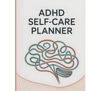 ADHD Self-Care Planner: Daily Organizer for Focus, Productivity & Mindfulness | Track Habits, Moods, Goals, and Self-Care Routines for Better Mental Health and Balanced Living