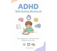 ADHD Skills Building Workbook: A Daily Activity Book for Kids to Improve Focus, Organization, and Emotional Control
