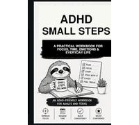 ADHD Small Steps: A Practical Workbook for Focus, Time, Emotions & Everyday Life