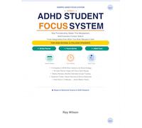 ADHD STUDENT FOCUS SYSTEM: For ADHD Students Who are Done With Systems That Don't Work. Build Better Study Habits, Stay Organized & Finished Assignment on Time