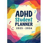 ADHD Student Planner 2025-2026: Academic Organizer for Students with ADHD | 2-Year Calendar | Monthly & Weekly Layouts to Boost Focus, Productivity, and Time Management