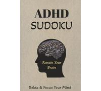 ADHD Sudocu Puzzle Book: Sudoku Puzzles for ADHD Help Calm the Mind, Relax, and Focus 6x9 inches, 110 pages 50 + puzzles, Solutions Included