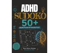 ADHD Sudoko: ADHD Sudoko Puzzle Book: Sudoko Puzzles for ADHD | Brain Games for calm minds | 6x9 Inches, 110 pages | 50+ puzzles | Solutions Included