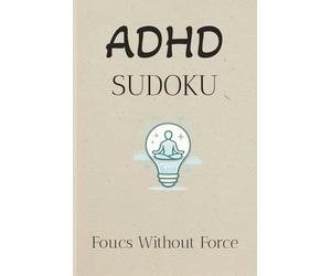 ADHD Sudoko Puzzle Book: Soduko Puzzles for ADHD | Help calm the mind, relax, and focus | 6X9 inches, 110 pages | 55 puzzles | Solutions included