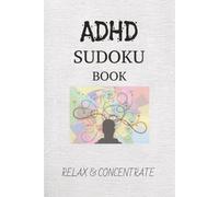ADHD sudoku book: Sudoku Puzzles for ADHD | Help Calm the Mind, Relax and Focus | 6x9 Inch, 110 Pages | 50= Puzzles | Solution Included