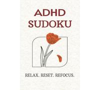 ADHD Sudoku: Calming Puzzles for ADHD Adults | Mindful Logic Games to Help Busy Minds Slow Down, Relieve Stress, and Improve Focus