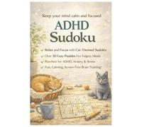 ADHD Sudoku Cat Themed Sudoku: Sudoku Puzzles for Daily Focus & Fun | Help Calm the Mind, Relax, and Focus | 6x9 Inches, 110 Pages | 50+ Puzzles | Solutions Included