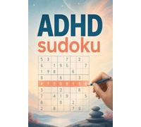ADHD Sudoku: Designed to Soothe ADHD Minds, Improve Concentration, and Encourage Relaxation | 6x9 Inches, 100 Pages | 100+ Puzzles | Solutions Included