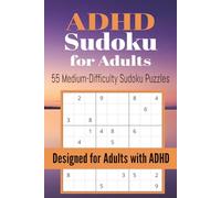 ADHD Sudoku for Adults: 55 Medium-Difficulty Sudoku Puzzles with Encouraging Focus Reminders