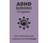 ADHD Sudoku for Beginners: Sudoku Puzzles for ADHD | Relax & Focus | for kids teens adults | Very Easy Sudoku for Beginners | 50+ Puzzles | 110 Pages includes solutions |