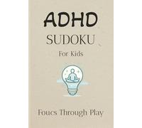 ADHD Sudoku For Kids: ADHD Sudoko For Kids Puzzle Book: ADHD-Friendly & Distraction-Free Design for Ages 6-10 | Help calm the mind, relax, and focus | ... 110 pages | 55 puzzles | Solutions included