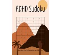 ADHD Sudoku Perfect for Relaxation and Focus: Over 700 Puzzles with Solutions | For Adults, Children, and More! | Perfect Gift for Travel and Vacations