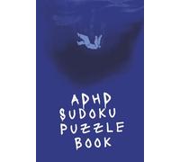 ADHD Sudoku Puzzle Book: A Gentler Pace for Busy Minds | Calm Sudoku Puzzles for Focus Without Pressure | 6 × 9 Inches | 50+ Puzzles | Solutions Included