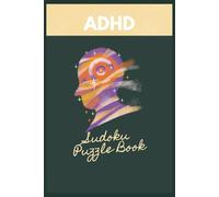 ADHD Sudoku Puzzle Book: A Gentler Pace for Different Minds | Calm Sudoku Puzzles for Focus Without Judgment | 6 × 9 Inches | 110 Pages | Solutions Included