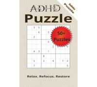 ADHD SUDOKU PUZZLE BOOK: ADHD Sudoku Puzzle Book | Helps you Relax, Refocus, & Restore | 6x9 Inches, 110 pages | 50+ Puzzles | Solutions Included