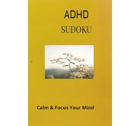 ADHD Sudoku Puzzle Book: ADHD Sudoku puzzle book when used it helps relax, sooth and focus 6x9 inches, 110 pages 50+ puzzles to choice from solution included