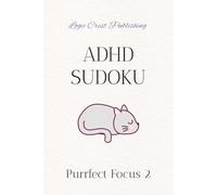 ADHD Sudoku Puzzle Book: Adult ADHD Sudoku Puzzle Book: Sudoku Puzzles for | Calm the Mind, and Focus | cat themed | 6x9 inches, 110 Pages | 50+ puzzles | Solutions included