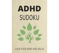 ADHD Sudoku Puzzle Book Calm Your Mind and Relax: Sudoku Puzzles for ADHD | Help Calm Your Mind and Relax | 6x9 Inches, 110 Pages | 50+ Puzzles | Solutions Included