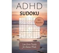 ADHD Sudoku Puzzle Book: Calming ADHD Sudoku Puzzles with Mindful Messages on Every Page | 6x9 inches, 110 pages | 50+ Puzzles with Solutions