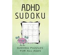 ADHD Sudoku: Puzzle Book for ADHD, Help to Regain Focus & Quite the Mind, Brain Health Challenge | 6x9 inches | 100 pages | 50+ Puzzles
