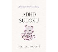 ADHD Sudoku Puzzle book: Help Calm the Mind, Relax, and Focus | 6 × 9 inches | 116 pages | 50+ puzzles | Solutions Included